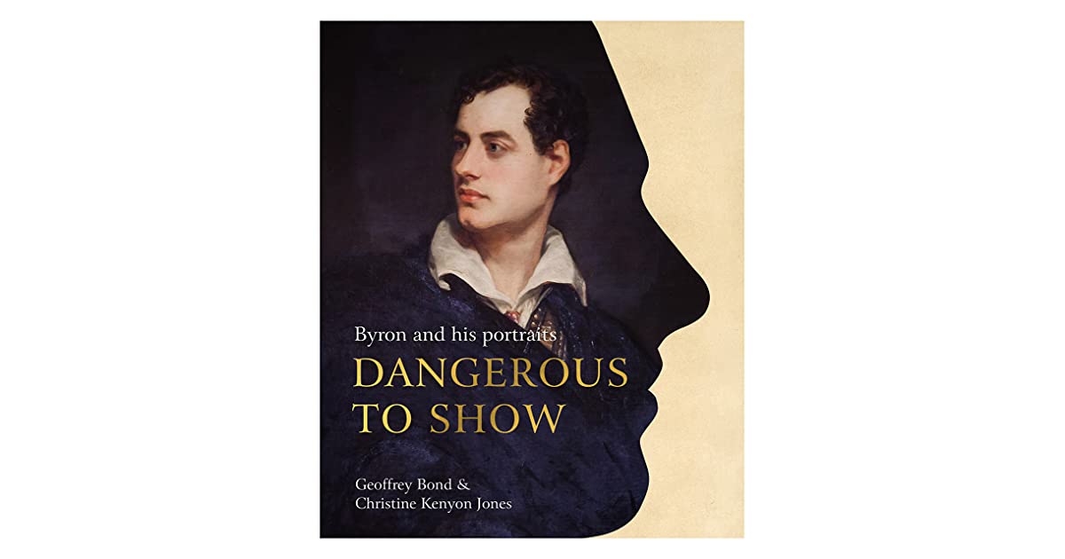 You are currently viewing ‘DANGEROUS TO SHOW’ Byron and His Portraits  By Geoffrey Bond & Christine Kenyon Jones